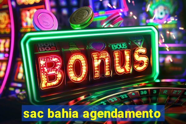 sac bahia agendamento